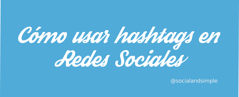 ¿Cómo utilizar #hashtags en redes sociales?